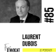 #85 - Laurent Dubois : « Être une espèce d’oiseau rare »