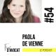 #54 - Paola de Vienne : « J'ai une responsabilité d'être heureuse et épanouie »