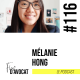 #116 - Mélanie Hong : « J’aime bien faire des bilans chaque année »