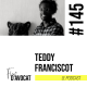 #145 - Teddy Francisot : « Continue à bosser avec cette rage qui t'anime »