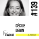 #139 - Cécile Debin : « C’est vraiment un cheminement long et progressif »