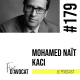 #179 - Mohamed Naït Kaci : "J’ai envie que mon esprit puisse être disponible pour autre chose"