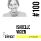 #100 - Isabelle Vigier : « Les clients n’appartiennent à personne »