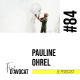 #84 - Pauline Ohrel :  « C’est une grande jouissance de créer »