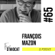 #65 - François Mazon : « Je n’ai jamais été aussi heureux de ma vie »