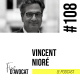 #108 - Vincent Nioré : « Je suis constamment rebelle »