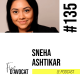 #135 - Sneha Ashtikar : « J’aime bien le challenge »