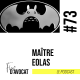 #73 - Maître Eolas : « et gardez le silence »