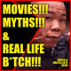 Movies!!! Myths!!! & Martial Arts!!! & Real Life B*tch