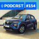 #154: O novo Renault Kwid e os novos populares