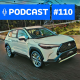 #110: Novo Toyota Corolla Cross seguirá o sucesso do sedã?