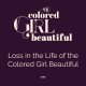 S1E6: Loss in the Life of the Colored Girl Beautiful