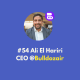 #54 Bulldozair - Hyper croissance vs rentabilité, focus produit, PLG…l’histoire Bulldozair, avec Ali El Hariri