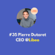 #35 Libeo - Conquérir +100 000 utilisateurs en 3 ans. Et révolutionner le paiement entre entreprises, avec Pierre Dutaret