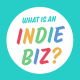 Micro Episode - What is an Indie Biz?