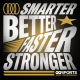 Introducing "Smarter Better Faster Stronger"