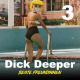 DICK DEEPER #3