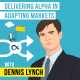 Dennis Lynch - Delivering Alpha in Adapting Markets - [Invest Like the Best, EP. 228]