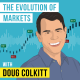 Doug Colkitt - The Evolution of Markets - [Invest Like the Best, EP. 255]