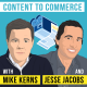 Mike Kerns and Jesse Jacobs - Content to Commerce - [Invest Like the Best, EP. 220]
