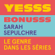 YESSS #32 - BONUSSS - Sarah Sepulchre