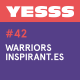 YESSS #42 - Warriors inspirant.es