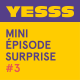 Mini épisode surprise #3