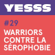 YESSS #29 - Warriors contre la sérophobie