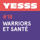 YESSS #18 - Warriors et santé