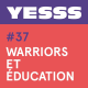 YESSS #37 - Warriors et éducation