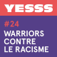 YESSS #24 - Warriors contre le racisme