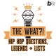 Introducing: The What?!  Hip Hop Questions, Legends + Lists