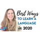 7 Best Ways to Learn a Language Fast [2020]