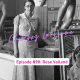 Episode #98: Cherchez La Femme, or The Woman Behind the Art--Rose Valland (Season 11, Episode 7)