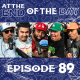 At The End of The Day Ep. 89: Bad Podcasting & T Rell's Birthday