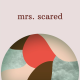 Mrs Scared