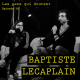 Baptiste Lecaplain : « Faut pas oublier qu’on n'est qu’une soirée dans la vie des gens »