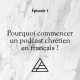 Le précurseur podcast - Épisode 1 - Pourquoi partir un podcast chrétien en français ?