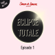Eclipse Totale - Episode #1