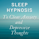 Sleep Hypnosis To Clear Anxiety and Depressive Thoughts