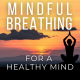 Daytime Meditation for Mindful Breathing for a Healthy Mind