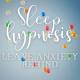 Sleep Hypnosis: Float Away and Leave Anxiety Behind