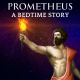 Greek Mythology Bedtime Story - The Story of Prometheus