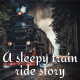 A Sleepy Train Ride - Travel through the beautiful Countryside