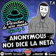 Desechos de otro mundo - Episodio 4 - Anonymous nos dice la neta