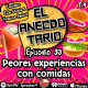 El Anecdotario - Episodio 30 - Peores experiencias con comida - Con Iván Galavíz & Francisco Aguilera