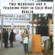 Two weddings and a teaching post in Cold War Berlin (272)