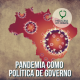 Pandemia como política de governo