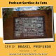 Divulgação da série O Brasil Profundo do Podcast Sertões de Fato