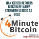 Max Keiser Reports Bitcoin Relative Strength Is Good As Gold